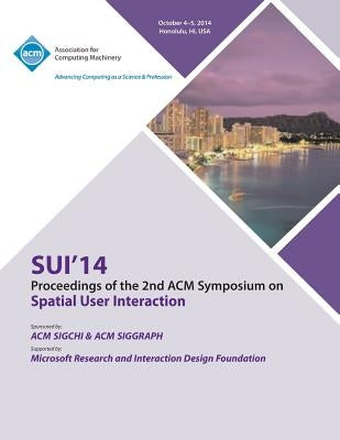 SUI 14, 2nd ACM Symposium on Spatial User Interface by Sui 14 Conference Committee