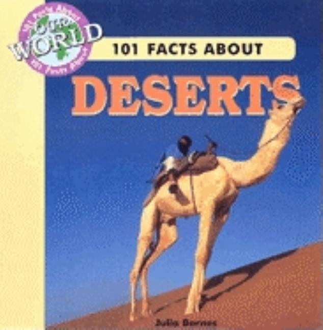 101 Facts about Deserts by Barnes, J. Lou