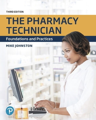 The Pharmacy Technician: Foundations and Practices by Johnston, Mike