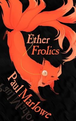 Ether Frolics: Nine Steampunk Tales by Marlowe, Paul
