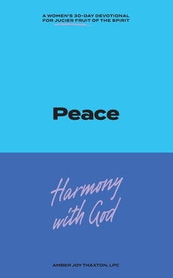 Peace 30 Day Devotional Journal: 30 Day Journal Devotional: Peace by Thaxton, Amber Joy