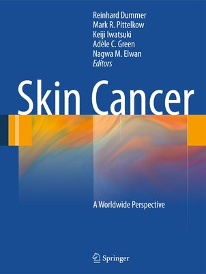 Skin Cancer - A World-Wide Perspective by Dummer, Reinhard