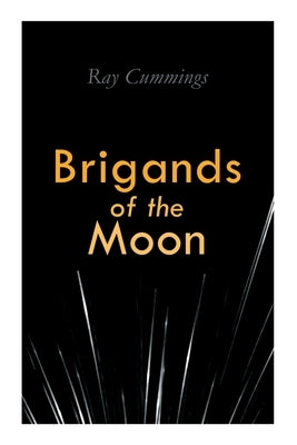 Brigands of the Moon by Cummings, Ray