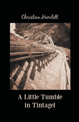 A Little Tumble in Tintagel by Hamlett, Christina