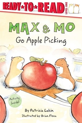 Max & Mo Go Apple Picking: Ready-To-Read Level 1 by Lakin, Patricia