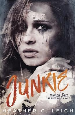 Junkie by Leigh, Heather C.