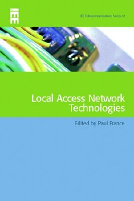 Local Access Network Technologies by France, Paul