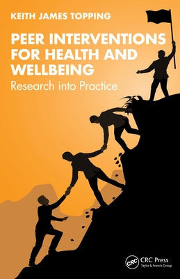 Peer Interventions for Health and Wellbeing: Research into Practice by Topping, Keith James