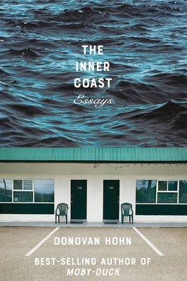 The Inner Coast: Essays by Hohn, Donovan