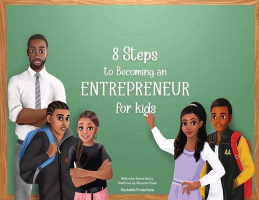 8 Steps To Becoming An Entrepreneur For Kids by Henry, Darren