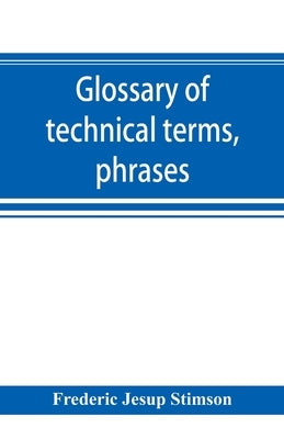 Glossary of technical terms, phrases, and maxims of the common law by Jesup Stimson, Frederic