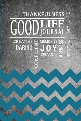 Good Life Journal for Teens- Chevron Cover by Good, Charlie &. Megan