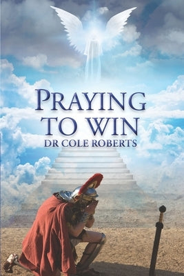 Praying to Win by Roberts, Cole