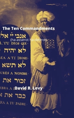 The Ten Commandments (Ha-asserot ha-debrot) by Levy, David B.