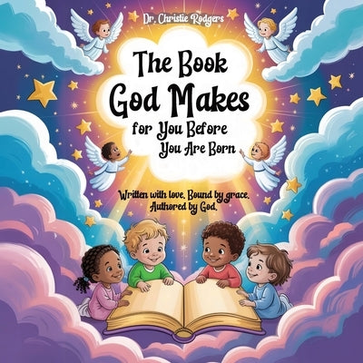 The Book God Makes for You Before You Are Born by Rodgers, Christie