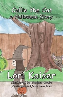 Callie the Cat A Halloween Story by Kaiser, Lori