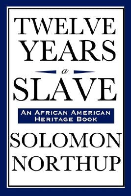 Twelve Years a Slave (An African American Heritage Book) by Northup, Solomon