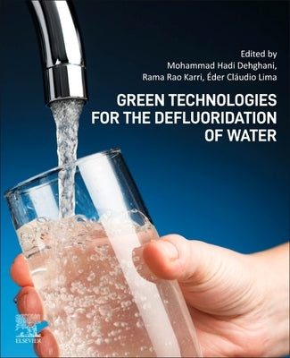 Green Technologies for the Defluoridation of Water by Hadi Dehghani, Mohammad