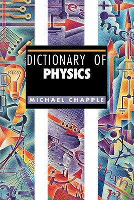 Dictionary of Physics by Chapple, Michael