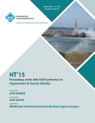 HT 15 26th ACM Conference on Hypertext and Social Media by Ht 15 Conference Committee