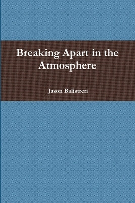 Breaking Apart in the Atmosphere by Balistreri, Jason