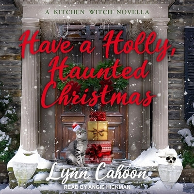 Have a Holly, Haunted Christmas by Cahoon, Lynn