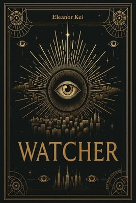 Watcher: A Philosophical Science Fiction Novel (Revised Edition) by Kei, Eleanor