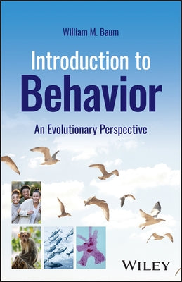 Introduction to Behavior: An Evolutionary Perspective by Baum, William M.