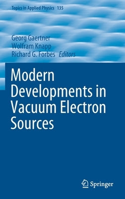 Modern Developments in Vacuum Electron Sources by Gaertner, Georg