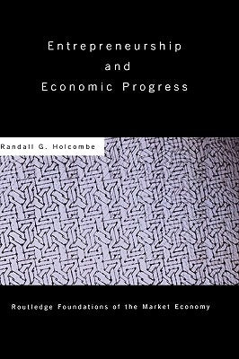 Entrepreneurship and Economic Progress by Holcombe, Randall