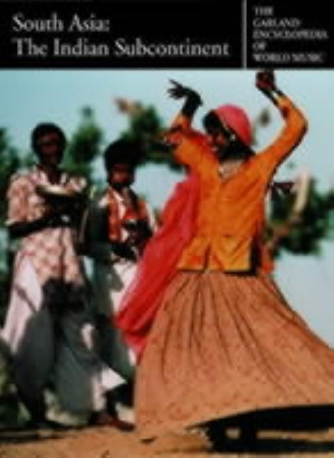 The Garland Encyclopedia of World Music: South Asia: The Indian Subcontinent [With Audio CD] by Arnold, Alison