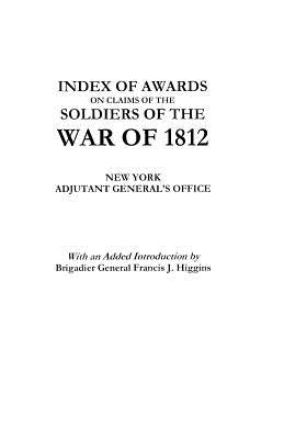 Index of Awards on Claims of the Soldiers of the War of 1812 by New York Adjutant-General's Office