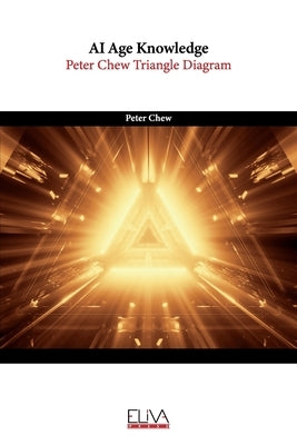 AI Age Knowledge: Peter Chew Triangle Diagram by Chew, Peter