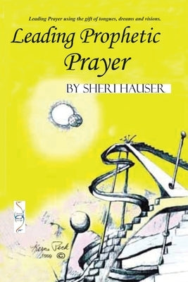 Leading Prophetic Prayer by Peck, Karna