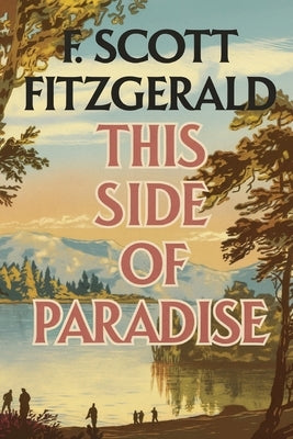 This Side of Paradise by F. Scott Fitzgerald: A Jazz Age Classic of Love, Ambition and SelfDiscovery (Grapevine Edition) by Fitzgerald, F. Scott