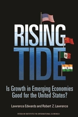 Rising Tide: Is Growth in Emerging Economies Good for the United States? by Edwards, Lawrence