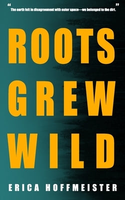 Roots Grew Wild by Naisula, L.