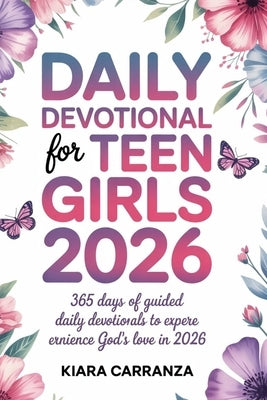 Daily Devotional for Teen Girls 2026 by Carranza, Kiara