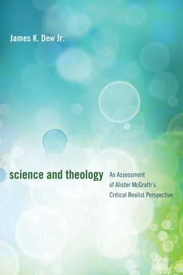 Science and Theology by Dew, James K.