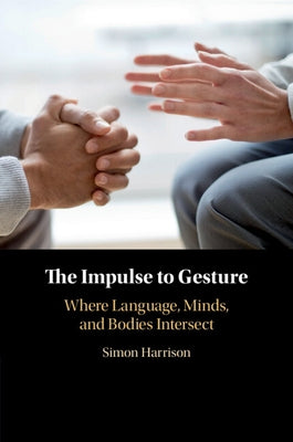 The Impulse to Gesture by Harrison, Simon