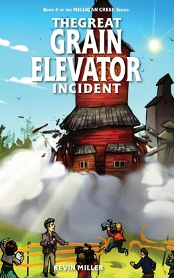 The Great Grain Elevator Incident by Miller, Kevin