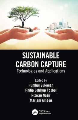 Sustainable Carbon Capture: Technologies and Applications by Suleman, Humbul