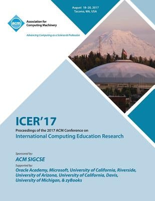Icer '17: International Computing Education Research Conference by Icer '17 Conference Committee