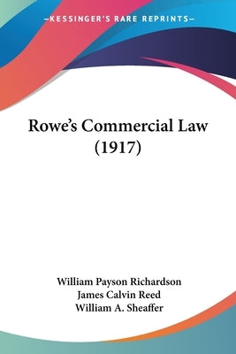 Rowe's Commercial Law (1917) by Richardson, William Payson