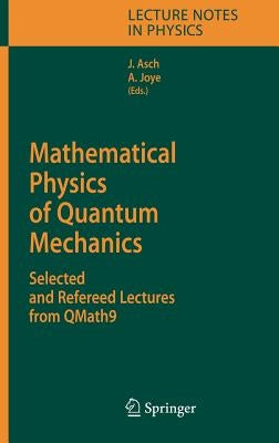 Mathematical Physics of Quantum Mechanics: Selected and Refereed Lectures from Qmath9 by Asch, Joachim