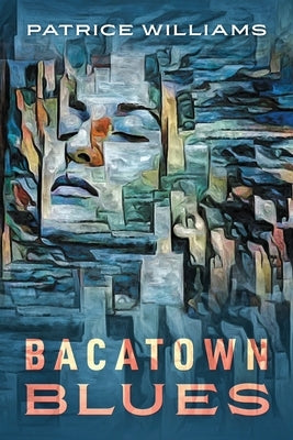 Bacatown Blues by Williams, Patrice