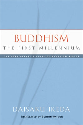 Buddhism: The First Millennium by Ikeda, Daisaku