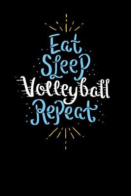 Eat Sleep Volleyball Repeat: 120 Pages I 6x9 I Music Sheet I Funny Sport & Beach Volleyball Gifts by Notebooks, Funny