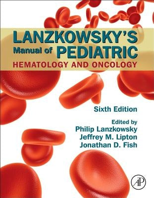 Lanzkowsky's Manual of Pediatric Hematology and Oncology by Fish, Jonathan D.