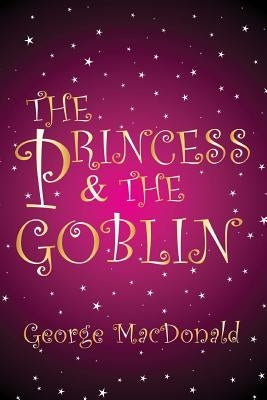 The Princess and the Goblin: [Illustrated edition] by Smith, Jessie Willcox